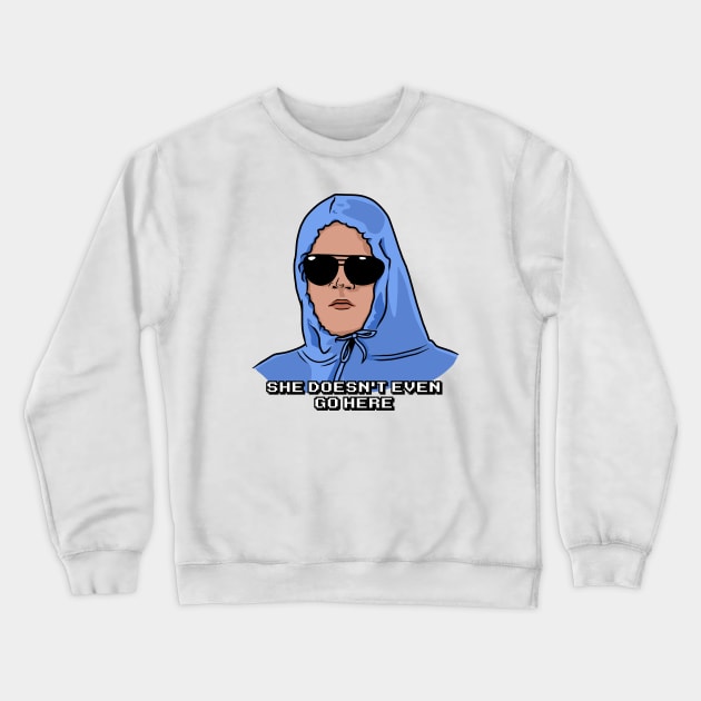 She Doesn't Even Go Here Crewneck Sweatshirt by Zozi Designs